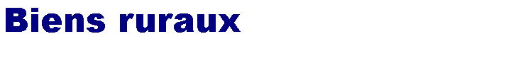 Zone de Texte: Biens ruraux